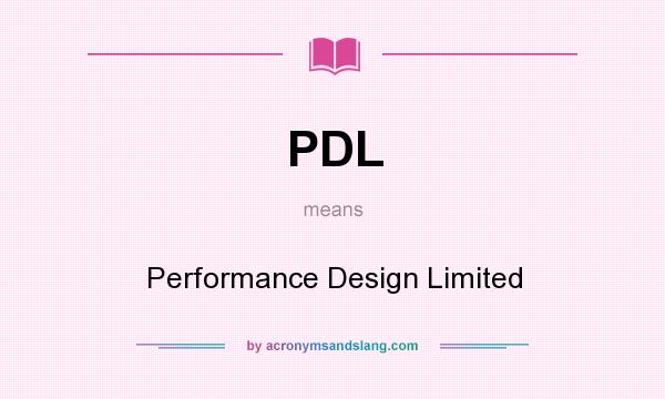 What does PDL mean? It stands for Performance Design Limited