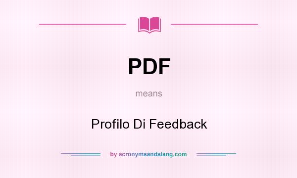 What does PDF mean? It stands for Profilo Di Feedback
