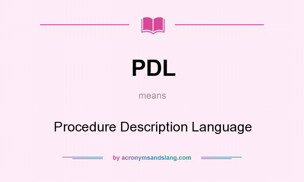 What does PDL mean? It stands for Procedure Description Language