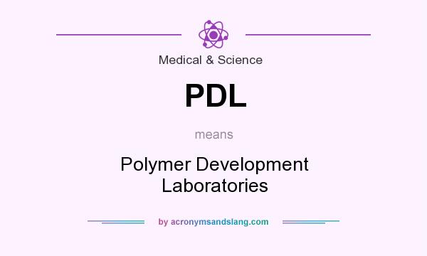 What does PDL mean? It stands for Polymer Development Laboratories