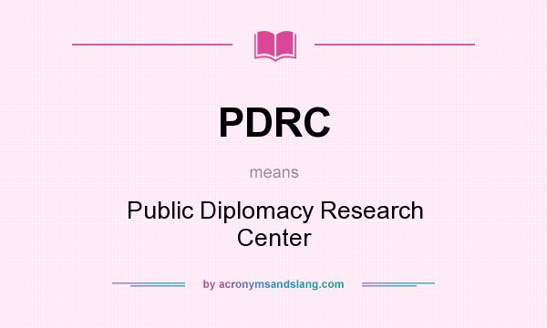What does PDRC mean? It stands for Public Diplomacy Research Center