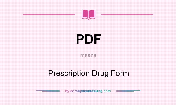 What does PDF mean? It stands for Prescription Drug Form