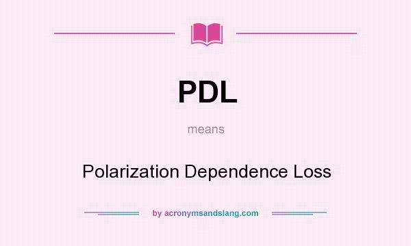 What does PDL mean? It stands for Polarization Dependence Loss