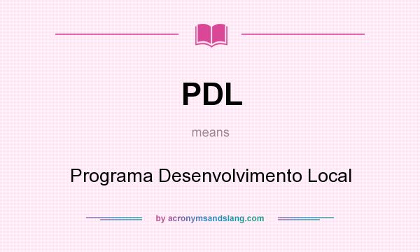 What does PDL mean? It stands for Programa Desenvolvimento Local