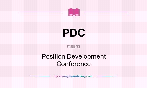 What does PDC mean? It stands for Position Development Conference