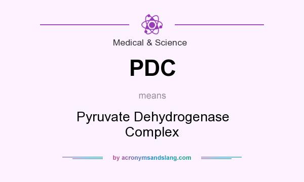 What does PDC mean? It stands for Pyruvate Dehydrogenase Complex