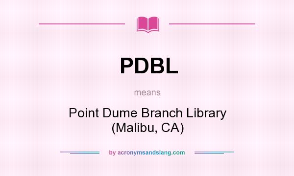 What does PDBL mean? It stands for Point Dume Branch Library (Malibu, CA)