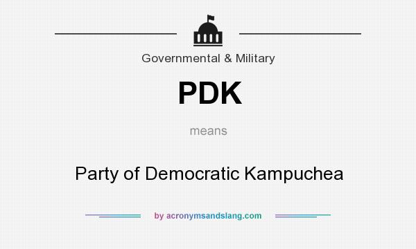What does PDK mean? It stands for Party of Democratic Kampuchea