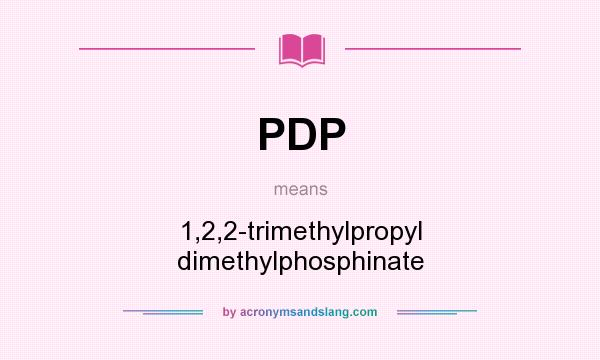 What does PDP mean? It stands for 1,2,2-trimethylpropyl dimethylphosphinate