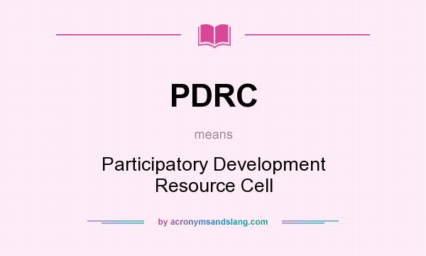 What does PDRC mean? It stands for Participatory Development Resource Cell