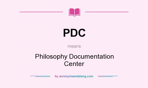 What does PDC mean? It stands for Philosophy Documentation Center