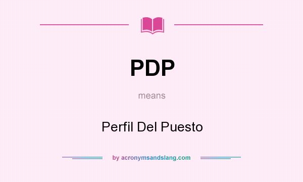 What does PDP mean? It stands for Perfil Del Puesto