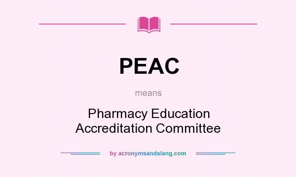 What does PEAC mean? It stands for Pharmacy Education Accreditation Committee
