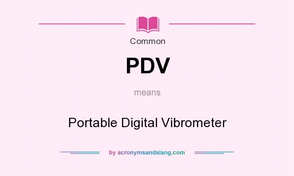 What does PDV mean? It stands for Portable Digital Vibrometer