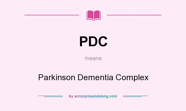 What does PDC mean? It stands for Parkinson Dementia Complex