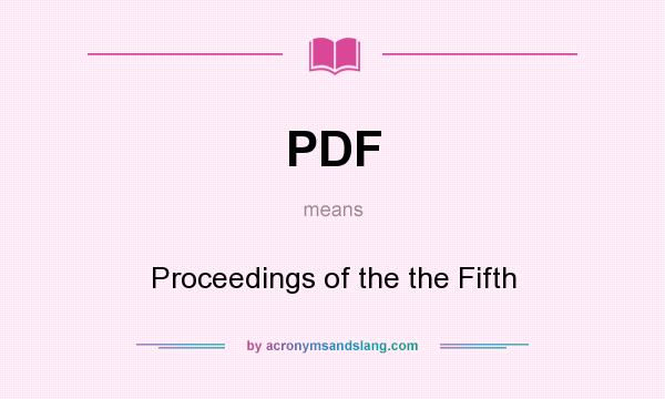 What does PDF mean? It stands for Proceedings of the the Fifth