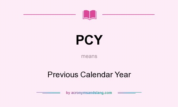 What does PCY mean? It stands for Previous Calendar Year