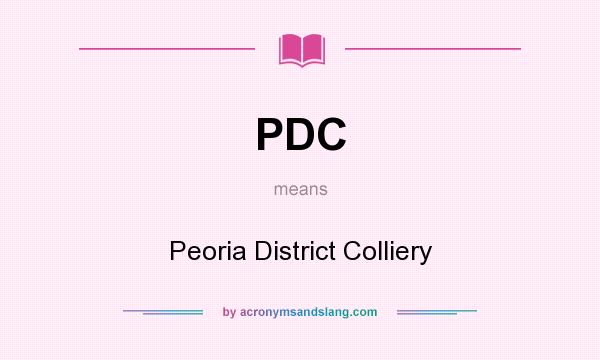 What does PDC mean? It stands for Peoria District Colliery