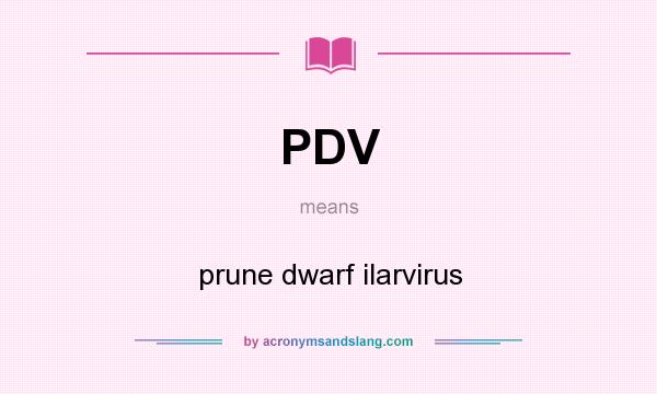 What does PDV mean? It stands for prune dwarf ilarvirus