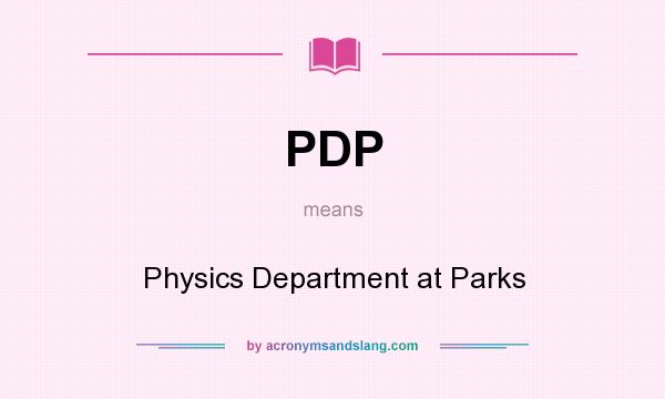 What does PDP mean? It stands for Physics Department at Parks
