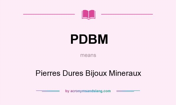 What does PDBM mean? It stands for Pierres Dures Bijoux Mineraux