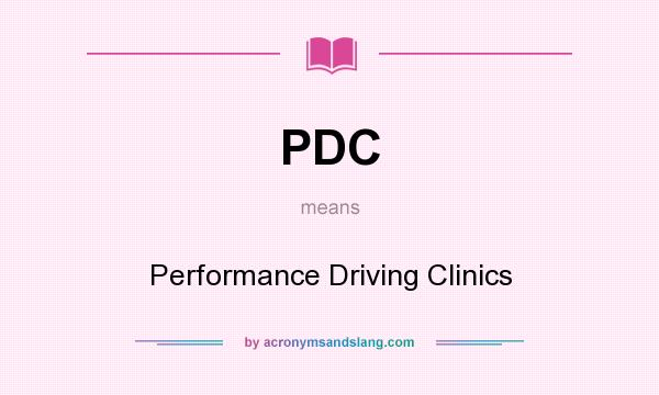 What does PDC mean? It stands for Performance Driving Clinics