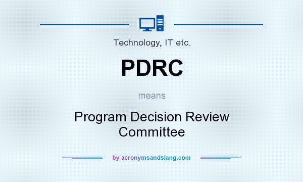 What does PDRC mean? It stands for Program Decision Review Committee