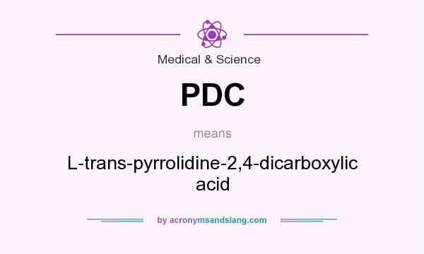 What does PDC mean? It stands for L-trans-pyrrolidine-2,4-dicarboxylic acid