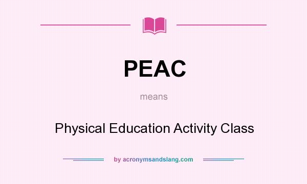 What does PEAC mean? It stands for Physical Education Activity Class