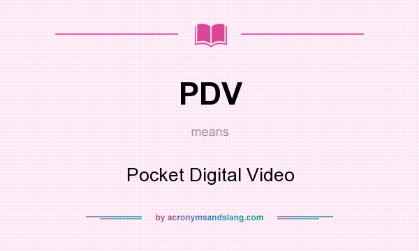 What does PDV mean? It stands for Pocket Digital Video
