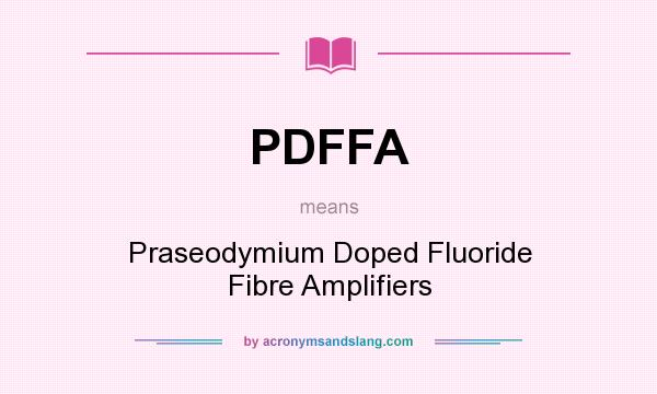 What does PDFFA mean? It stands for Praseodymium Doped Fluoride Fibre Amplifiers