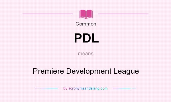 What does PDL mean? It stands for Premiere Development League