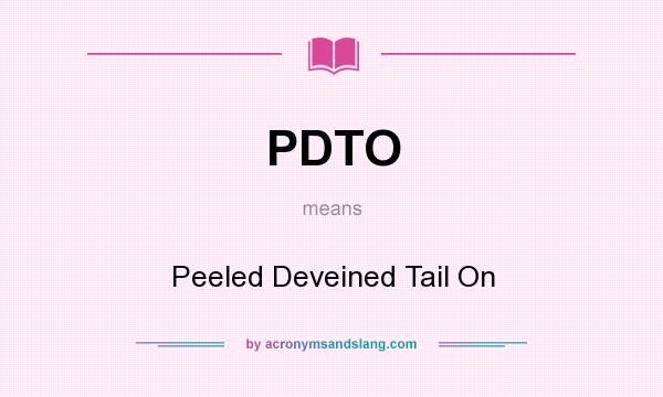 What does PDTO mean? It stands for Peeled Deveined Tail On