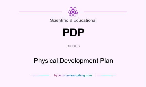 What does PDP mean? It stands for Physical Development Plan