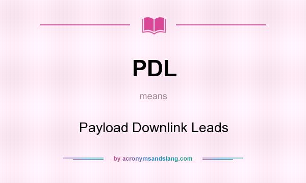 What does PDL mean? It stands for Payload Downlink Leads