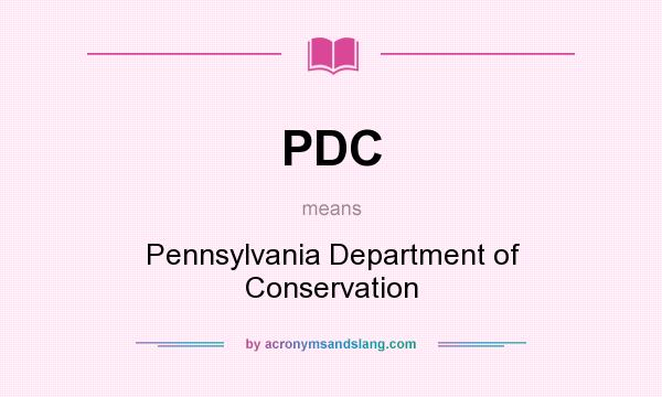 What does PDC mean? It stands for Pennsylvania Department of Conservation