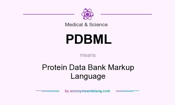 What does PDBML mean? It stands for Protein Data Bank Markup Language