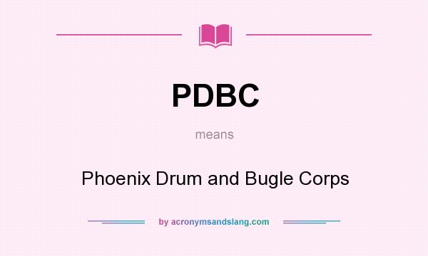 What does PDBC mean? It stands for Phoenix Drum and Bugle Corps