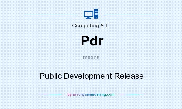 What does Pdr mean? It stands for Public Development Release