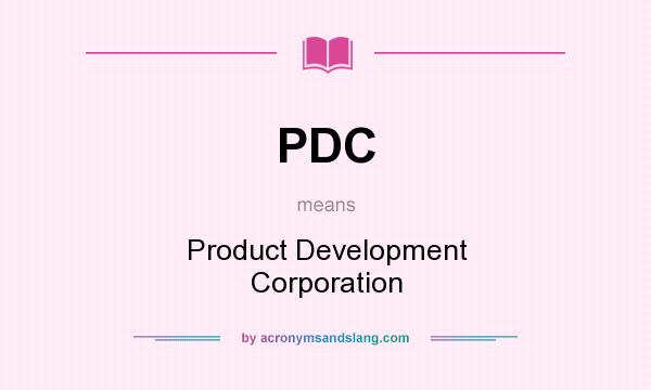 What does PDC mean? It stands for Product Development Corporation