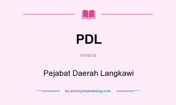 What does PDL mean? It stands for Pejabat Daerah Langkawi