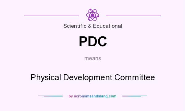 What does PDC mean? It stands for Physical Development Committee