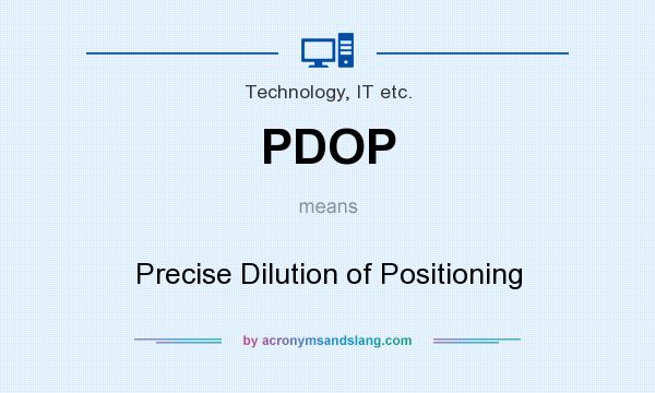 What does PDOP mean? It stands for Precise Dilution of Positioning