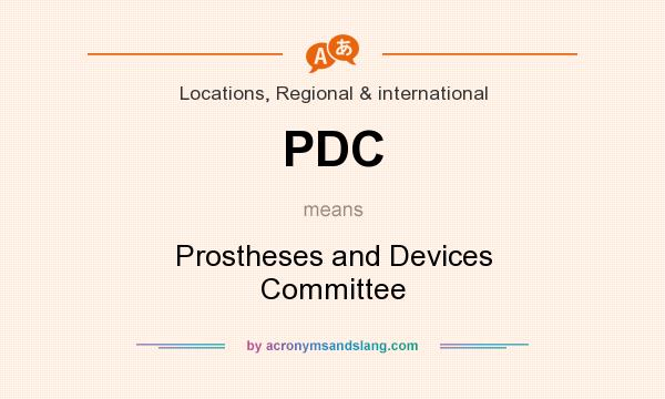 What does PDC mean? It stands for Prostheses and Devices Committee