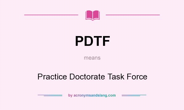 What does PDTF mean? It stands for Practice Doctorate Task Force