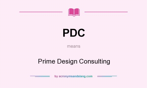 What does PDC mean? It stands for Prime Design Consulting