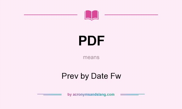 What does PDF mean? It stands for Prev by Date Fw