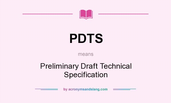What does PDTS mean? It stands for Preliminary Draft Technical Specification