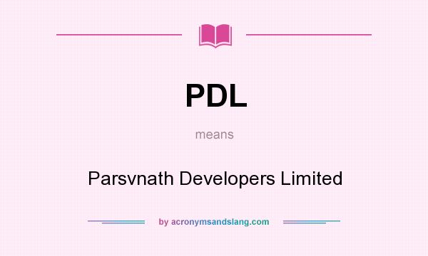What does PDL mean? It stands for Parsvnath Developers Limited