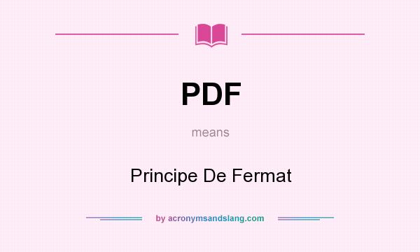 What does PDF mean? It stands for Principe De Fermat